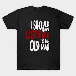 I Should Have Listened T-Shirt